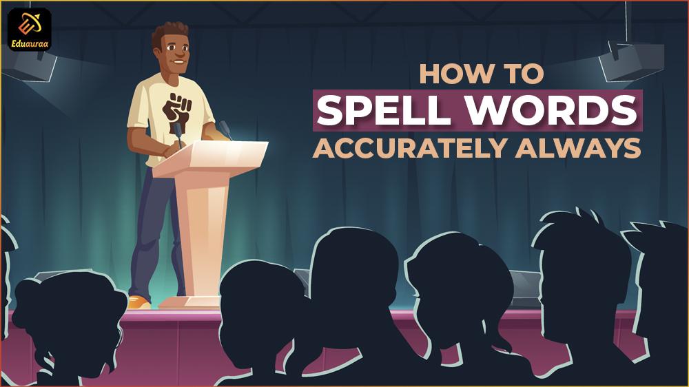 How To Spell Words Accurately Always